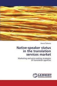 bokomslag Native-speaker status in the translation services market