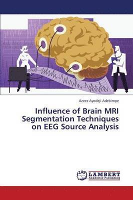 bokomslag Influence of Brain MRI Segmentation Techniques on Eeg Source Analysis