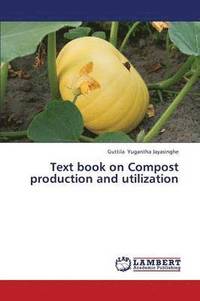 bokomslag Text Book on Compost Production and Utilization
