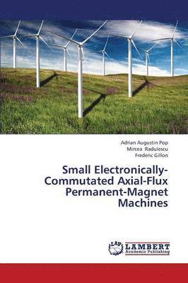 Small Electronically-Commutated Axial-Flux Permanent-Magnet Machines 1