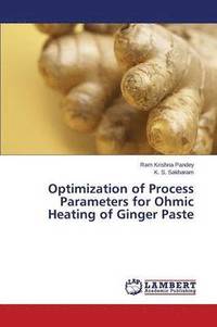 bokomslag Optimization of Process Parameters for Ohmic Heating of Ginger Paste
