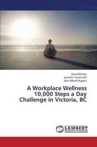 bokomslag A Workplace Wellness 10,000 Steps a Day Challenge in Victoria, BC