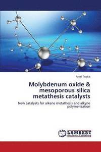 bokomslag Molybdenum Oxide & Mesoporous Silica Metathesis Catalysts