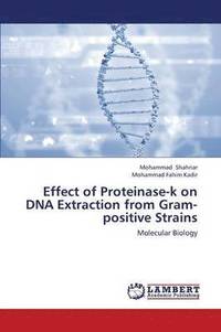 bokomslag Effect of Proteinase-K on DNA Extraction from Gram-Positive Strains