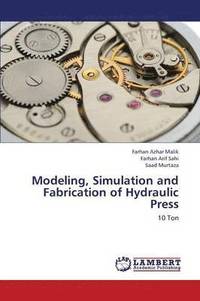 bokomslag Modeling, Simulation and Fabrication of Hydraulic Press