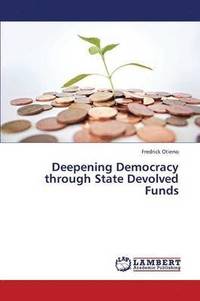 bokomslag Deepening Democracy Through State Devolved Funds