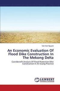bokomslag An Economic Evaluation of Flood Dike Construction in the Mekong Delta