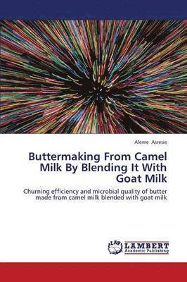 Buttermaking from Camel Milk by Blending It with Goat Milk 1