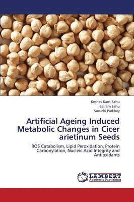 bokomslag Artificial Ageing Induced Metabolic Changes in Cicer Arietinum Seeds