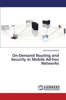 On-Demand Routing and Security in Mobile Ad-Hoc Networks 1