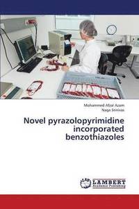 bokomslag Novel Pyrazolopyrimidine Incorporated Benzothiazoles