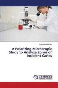 bokomslag A Polarizing Microscopic Study to Analyze Zones of Incipient Caries