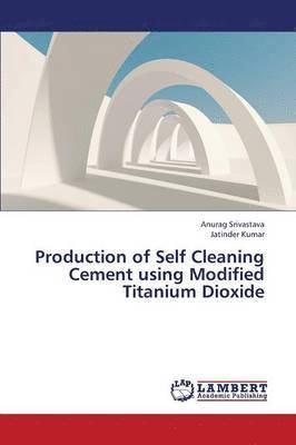 bokomslag Production of Self Cleaning Cement Using Modified Titanium Dioxide