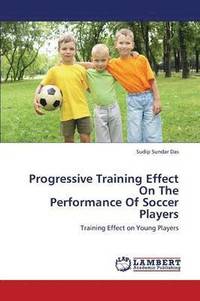 bokomslag Progressive Training Effect on the Performance of Soccer Players