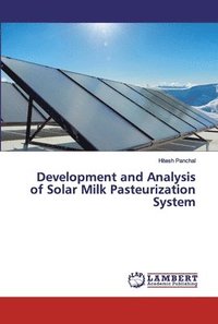 bokomslag Development and Analysis of Solar Milk Pasteurization System