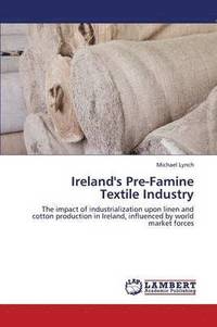 bokomslag Ireland's Pre-Famine Textile Industry