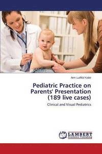 bokomslag Pediatric Practice on Parents' Presentation (189 Live Cases)