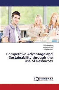 bokomslag Competitive Advantage and Sustainability Through the Use of Resources