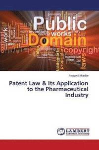 bokomslag Patent Law & Its Application to the Pharmaceutical Industry