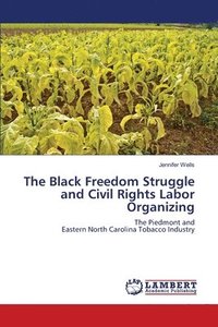 bokomslag The Black Freedom Struggle and Civil Rights Labor Organizing