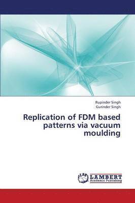 Replication of Fdm Based Patterns Via Vacuum Moulding 1
