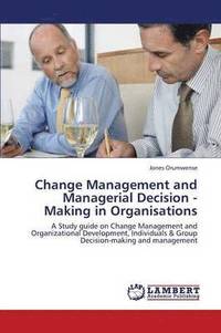 bokomslag Change Management and Managerial Decision - Making in Organisations