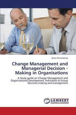 Change Management and Managerial Decision - Making in Organisations 1