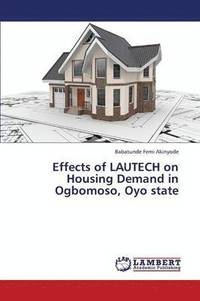 bokomslag Effects of Lautech on Housing Demand in Ogbomoso, Oyo State