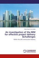 bokomslag An investigation of the BIM for effective project delivery &challenges