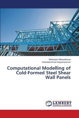 Computational Modelling of Cold-Formed Steel Shear Wall Panels 1