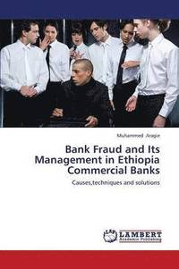 bokomslag Bank Fraud and Its Management in Ethiopia Commercial Banks