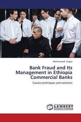 Bank Fraud and Its Management in Ethiopia Commercial Banks 1