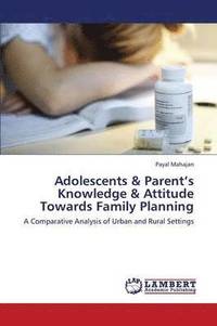 bokomslag Adolescents & Parent's Knowledge & Attitude Towards Family Planning