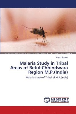 Malaria Study in Tribal Areas of Betul-Chhindwara Region M.P.(India) 1