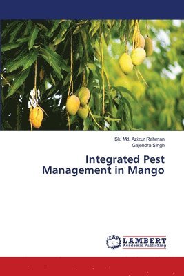 Sk. Md. Azizur Rahman, Gajendra Singh - Integrated Pest Management in Mango, Häftad