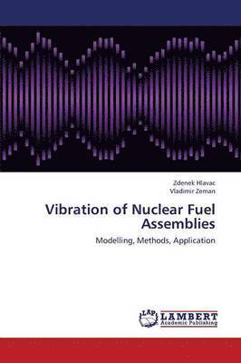 Hlavac Zdenek, Zeman Vladimir, Zdenek Hlavac, Vladimir Zeman - Vibration of Nuclear Fuel Assemblies, Häftad