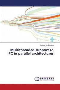 bokomslag Multithreaded support to IPC in parallel architectures