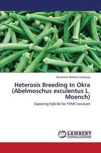bokomslag Heterosis Breeding In Okra (Abelmoschus esculentus L. Moench)