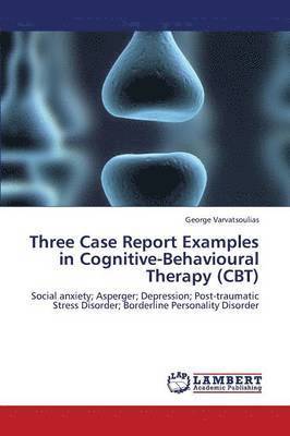 bokomslag Three Case Report Examples in Cognitive-Behavioural Therapy (CBT)