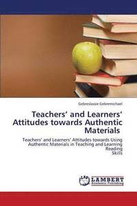 bokomslag Teachers' and Learners' Attitudes Towards Authentic Materials