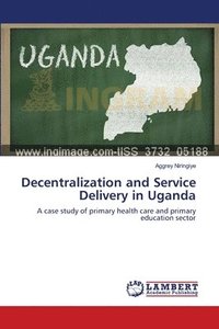 bokomslag Decentralization and Service Delivery in Uganda
