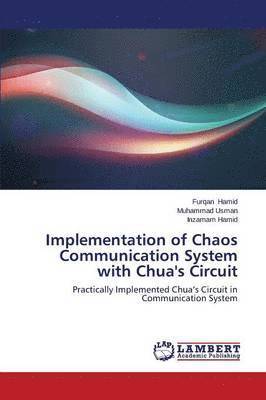 Implementation of Chaos Communication System with Chua's Circuit 1