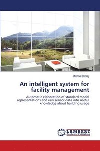 bokomslag An intelligent system for facility management