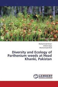 bokomslag Diversity and Ecology of Parthenium weeds at Head Khanki, Pakistan