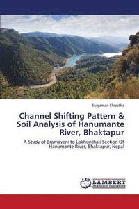 bokomslag Channel Shifting Pattern & Soil Analysis of Hanumante River, Bhaktapur