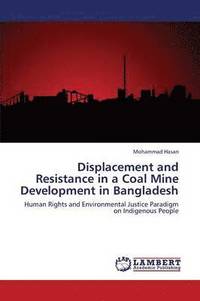 bokomslag Displacement and Resistance in a Coal Mine Development in Bangladesh