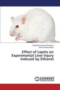 bokomslag Effect of Leptin on Experimental Liver Injury Induced by Ethanol