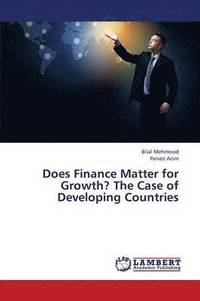 bokomslag Does Finance Matter for Growth? the Case of Developing Countries