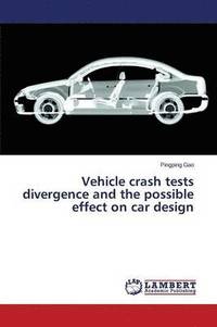 bokomslag Vehicle Crash Tests Divergence and the Possible Effect on Car Design