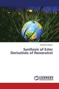 bokomslag Synthesis of Ester Derivatives of Resveratrol